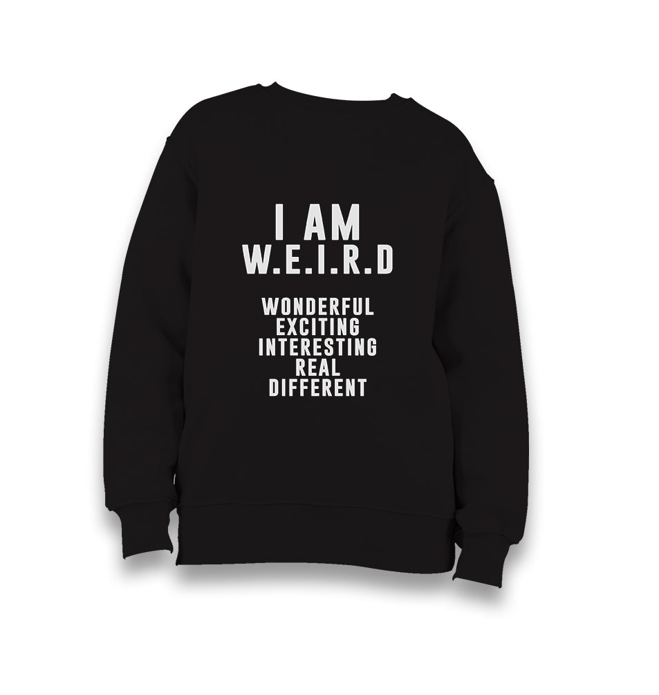 I Am W.E.I.R.D Kid's Black Sweatshirt - Premium  from W.E.N.S. WIND - Just 7990! Shop now at W.E.N.S. WIND