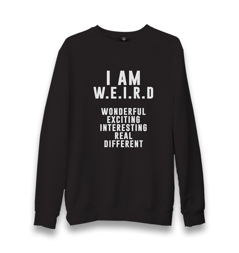 I Am W.E.I.R.D Unisex Black Sweatshirt - Premium  from W.E.N.S. WIND - Just 10990! Shop now at W.E.N.S. WIND