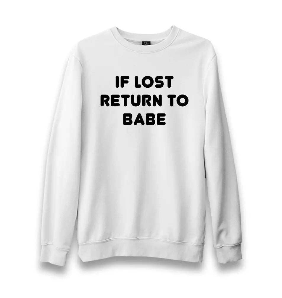 If Lost Return To Babe Unisex White Sweatshirt - Premium  from W.E.N.S. WIND - Just 10990! Shop now at W.E.N.S. WIND