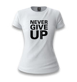 Never Give Up White Women T-shirt - Premium  from W.E.N.S. WIND - Just 6490! Shop now at W.E.N.S. WIND