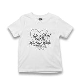 Life Is Short and The World is Wide Kid's White Tshirt - Premium  from W.E.N.S. WIND - Just 5990! Shop now at W.E.N.S. WIND