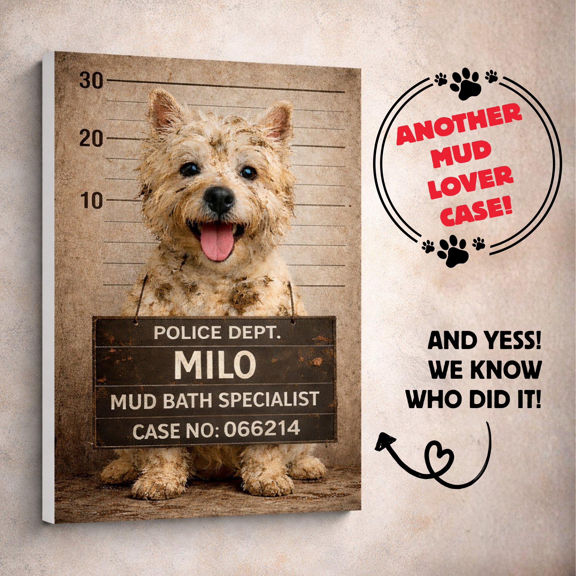 Personalized Dog Canvas Wall Art 30 x 40 cm “Pets Got Busted: Mud Bath Specislist” Pet Portrait