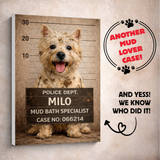 Personalized Dog Canvas Wall Art 30 x 40 cm “Pets Got Busted: Mud Bath Specislist” Pet Portrait