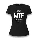 Monday Tuesday WTF Saturday Sunday Women's Black T-shirt Graphic Print