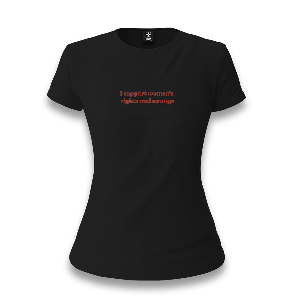 I Support Women’s Rights and Wrongs Women's Black T-shirt Graphic Print