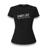 Always Late but Worth the Wait Women's Black T-shirt Graphic Print