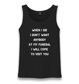 When I Die I Will Come to Visit You Unisex Black Tank Top Graphic Print