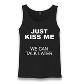 Just Kiss Me, We Can Talk Later Unisex Black Tank Top Graphic Print