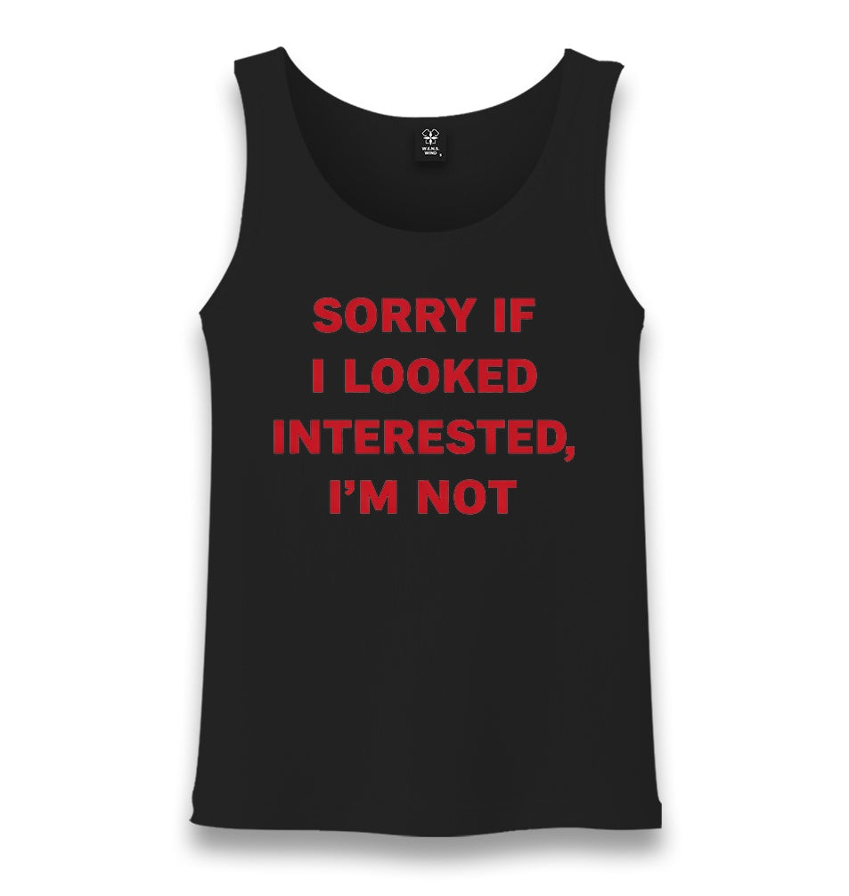 Sorry If I Looked Interested, I’m Not Unisex Black Tank Top Graphic Print