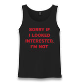 Sorry If I Looked Interested, I’m Not Unisex Black Tank Top Graphic Print
