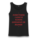 Everything I Love Is Illegal, Expensive or Blonde Unisex Black Tank Top Graphic Print