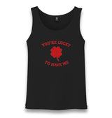 You’re Lucky to Have Me Unisex Black Tank Top Graphic Print