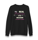 Real Princesses are Born in January Unisex Black Sweatshirt - Premium  from W.E.N.S. WIND - Just 10990! Shop now at W.E.N.S. WIND