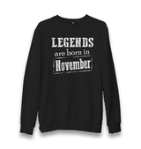 Legends are Born in November IV Unisex Black Sweatshirt - Premium  from W.E.N.S. WIND - Just 10990! Shop now at W.E.N.S. WIND