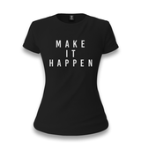 Make it Happen Women's Black T-shirt - Premium  from W.E.N.S. WIND - Just 6490! Shop now at W.E.N.S. WIND