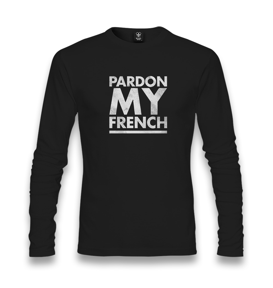 Pardon my French Unisex Black Longsleeve - Premium  from W.E.N.S. WIND - Just 7990! Shop now at W.E.N.S. WIND