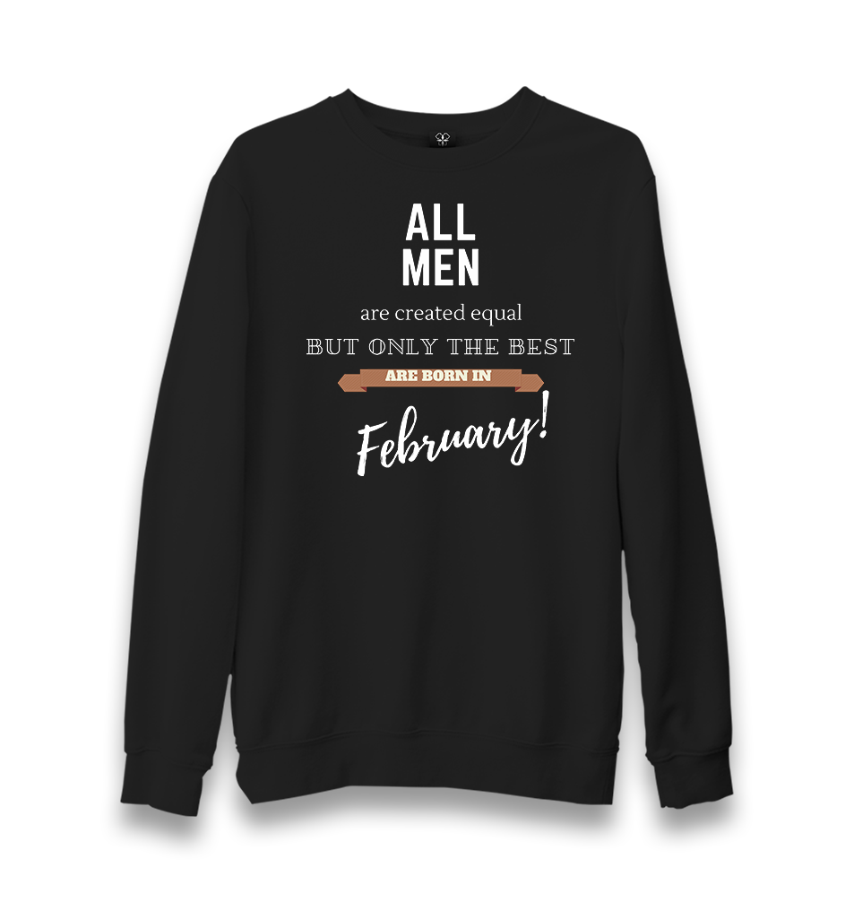 Best are Born in February Unisex Black Sweatshirt - Premium  from W.E.N.S. WIND - Just 10990! Shop now at W.E.N.S. WIND