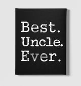 Best Uncle Ever Black Canvas Wall Art 35x40cm - Premium  from W.E.N.S. WIND - Just 7990! Shop now at W.E.N.S. WIND