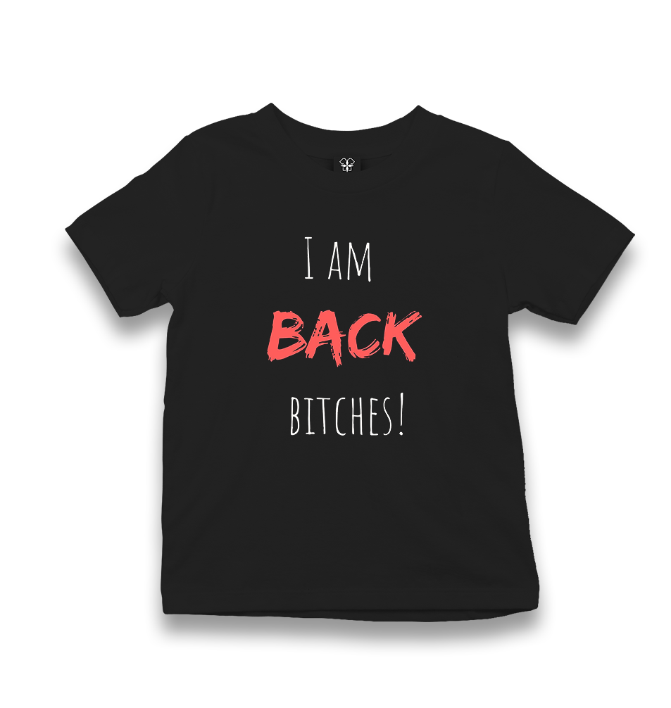 I am Back Bitches Kid's Black T-shirt - Premium  from W.E.N.S. WIND - Just 5990! Shop now at W.E.N.S. WIND