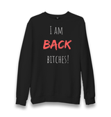 I am Back Bitches Unisex Black Sweatshirt - Premium  from W.E.N.S. WIND - Just 10990! Shop now at W.E.N.S. WIND