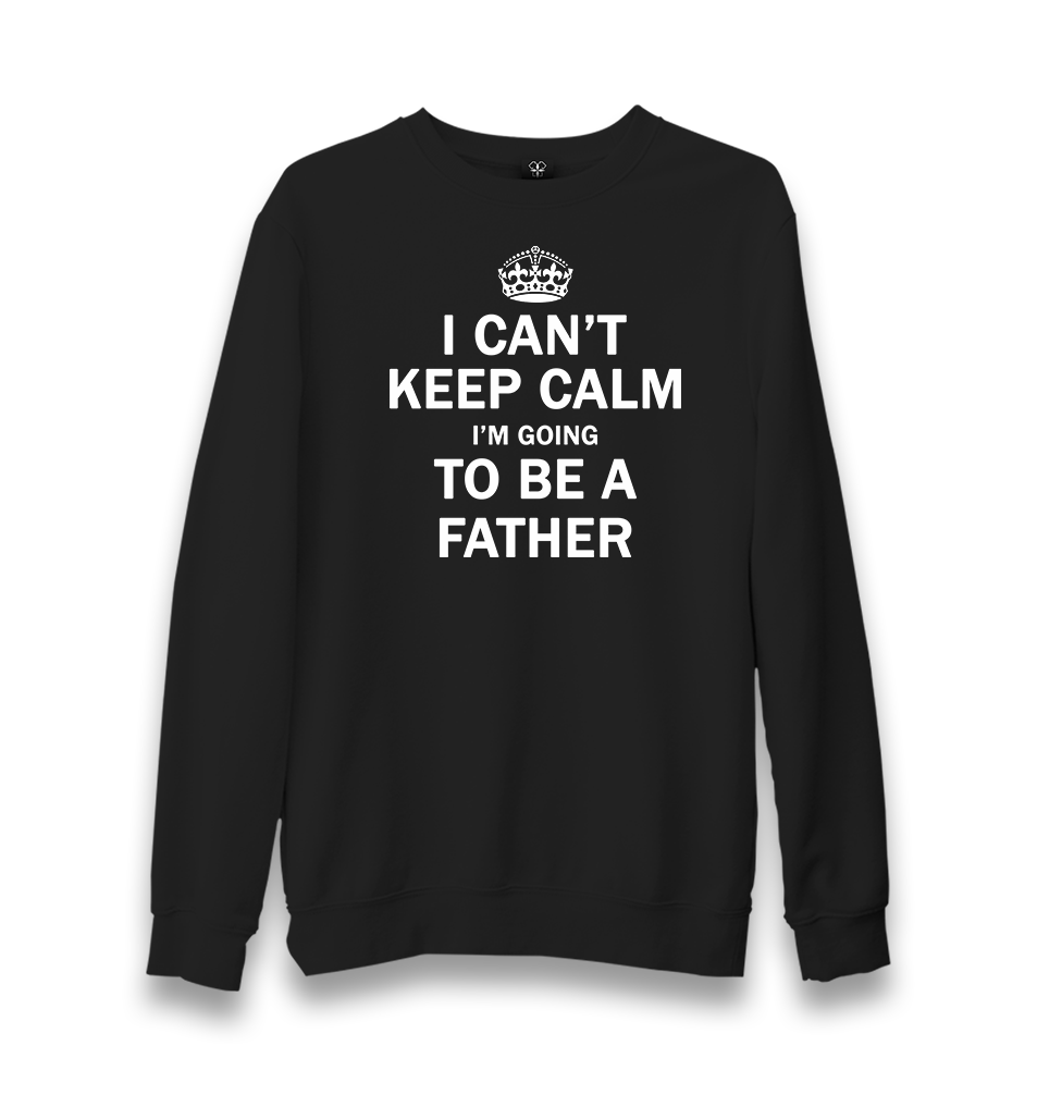 Can't Keep Calm I'm Going to be a Father Unisex Black Sweatshirt - Premium  from W.E.N.S. WIND - Just 10990! Shop now at W.E.N.S. WIND