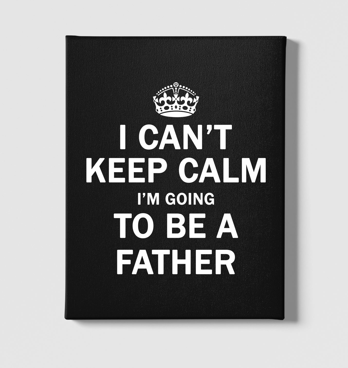 Can't Keep Calm - Be Father Black Canvas Wall Art 35x40cm - Premium  from W.E.N.S. WIND - Just 7990! Shop now at W.E.N.S. WIND