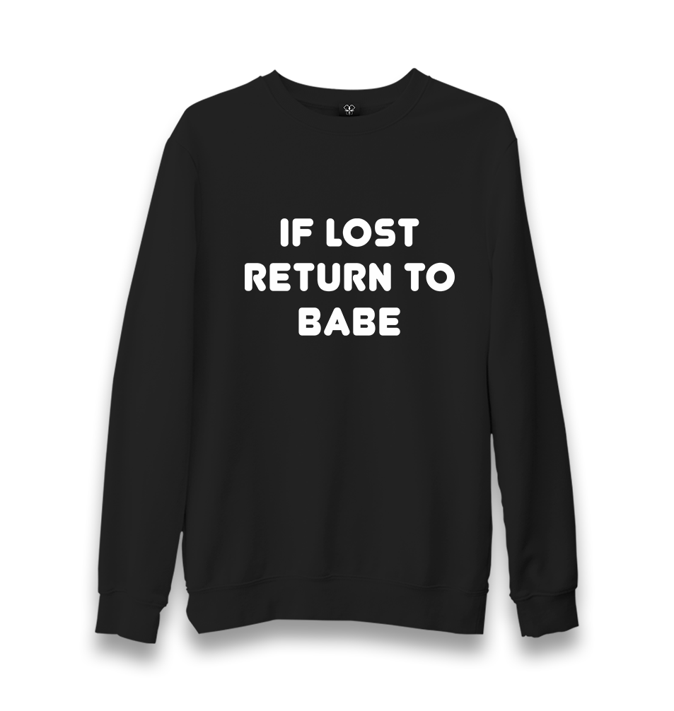 If Lost Return to Babe Unisex Black Sweatshirt - Premium  from W.E.N.S. WIND - Just 10990! Shop now at W.E.N.S. WIND