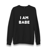 I am Babe Unisex Black Sweatshirt - Premium  from W.E.N.S. WIND - Just 10990! Shop now at W.E.N.S. WIND