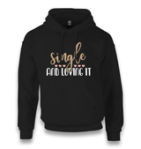 Single and Loving It Unisex Black Hoodie - Premium  from W.E.N.S. WIND - Just 11990! Shop now at W.E.N.S. WIND