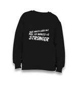 Make Stronger Kid's Black Sweatshirt - Premium  from W.E.N.S. WIND - Just 7990! Shop now at W.E.N.S. WIND