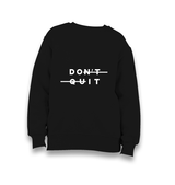 Don't Quit - Do It Kid's Black Sweatshirt - Premium  from W.E.N.S. WIND - Just 7990! Shop now at W.E.N.S. WIND