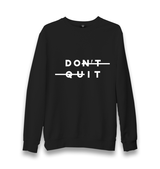 Don't Quit - Do It Unisex Black Sweatshirt - Premium  from W.E.N.S. WIND - Just 10990! Shop now at W.E.N.S. WIND