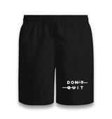 Don't Quit - Do It Black Shorts - Premium  from W.E.N.S. WIND - Just 7990! Shop now at W.E.N.S. WIND