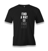Find a Way or Fade Away Men's Black Tshirt - Premium  from W.E.N.S. WIND - Just 6490! Shop now at W.E.N.S. WIND