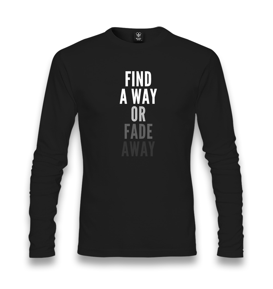 Find a Way or Fade Away Unisex Black Longsleeve - Premium  from W.E.N.S. WIND - Just 7990! Shop now at W.E.N.S. WIND