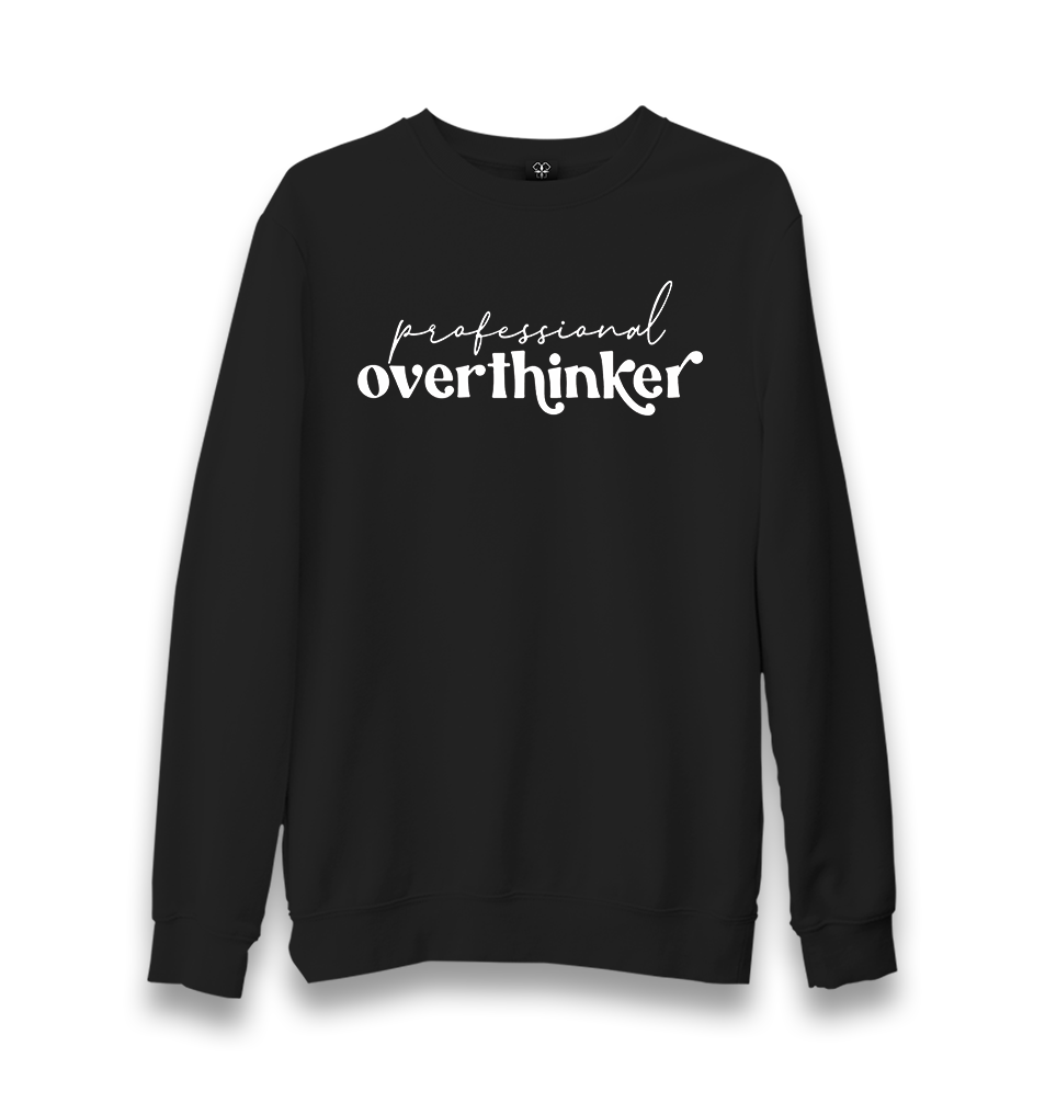 Professional Overthinker Unisex Black Sweatshirt - Premium  from W.E.N.S. WIND - Just 10990! Shop now at W.E.N.S. WIND