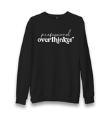 Professional Overthinker Unisex Black Sweatshirt - Premium  from W.E.N.S. WIND - Just 10990! Shop now at W.E.N.S. WIND