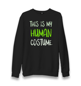 This is My Human Costume Unisex Black Sweatshirt - Premium  from W.E.N.S. WIND - Just 10990! Shop now at W.E.N.S. WIND