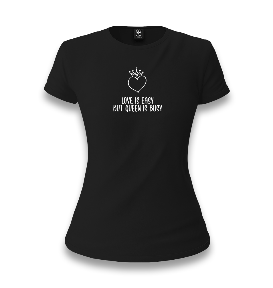 Love is Easy Queen is Busy Women's Black Tshirt - Premium  from W.E.N.S. WIND - Just 6500! Shop now at W.E.N.S. WIND