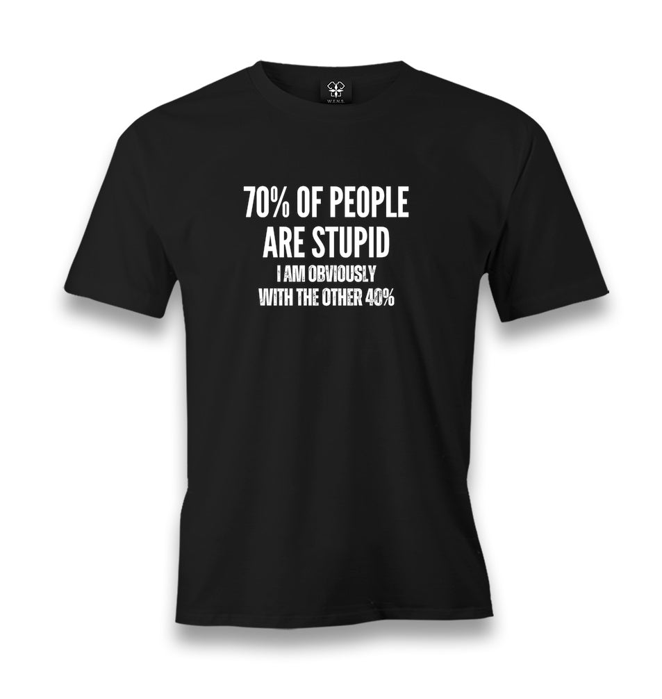 70% of People Are Stupid I Am Obviously With the Other 40% Men's Black T-shirt Graphic Print