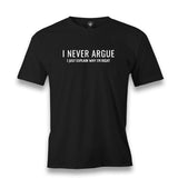 I Never Argue I Just Explain Why I’m Right Men's Black T-shirt Graphic Print