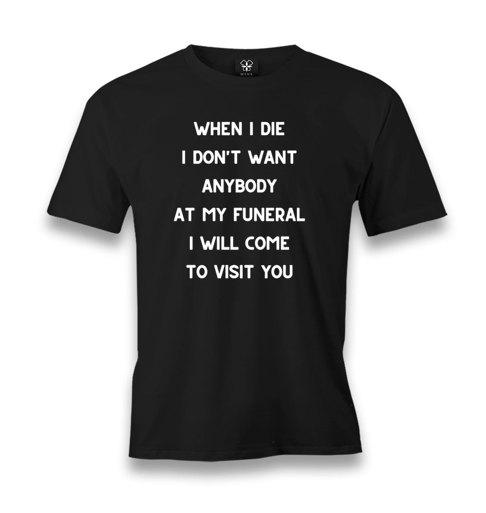 When I Die I Will Come to Visit You Men's Black T-shirt Graphic Print