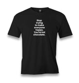 Stop Trying to Make Everyone Happy You’re Not Chocolate Men's Black T-shirt Graphic Print