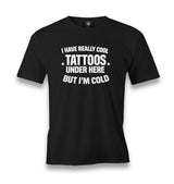 I Have Really Cool Tattoos Under Here But I’m Cold Men's Black T-shirt Graphic Print
