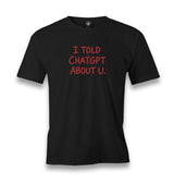 I Told ChatGPT About You Men's Black T-shirt Graphic Print