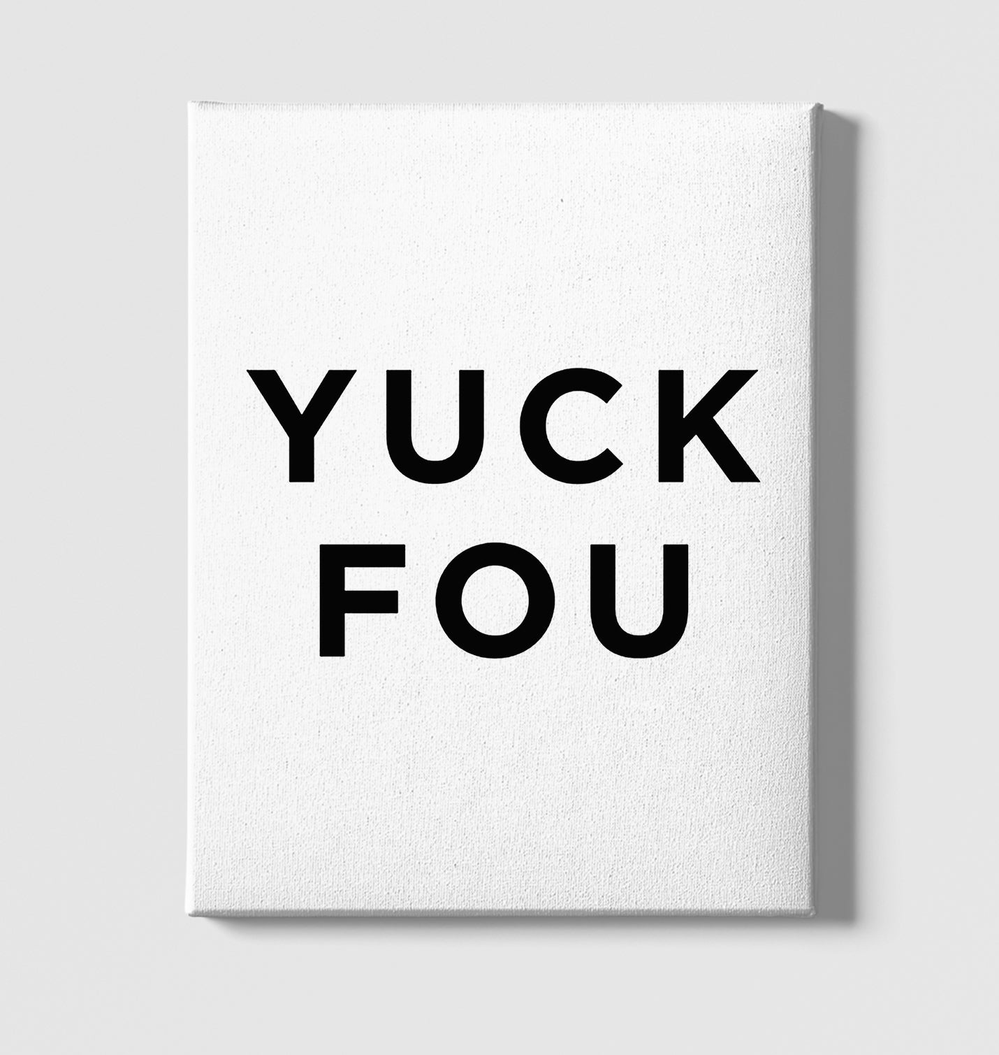 Yuck Fou White Canvas Wall Art 35x40cm - Premium  from W.E.N.S. WIND - Just 7990! Shop now at W.E.N.S. WIND