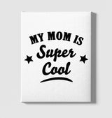 Super Cool Mom White Canvas Wall Art 35x40cm - Premium  from W.E.N.S. WIND - Just 7990! Shop now at W.E.N.S. WIND