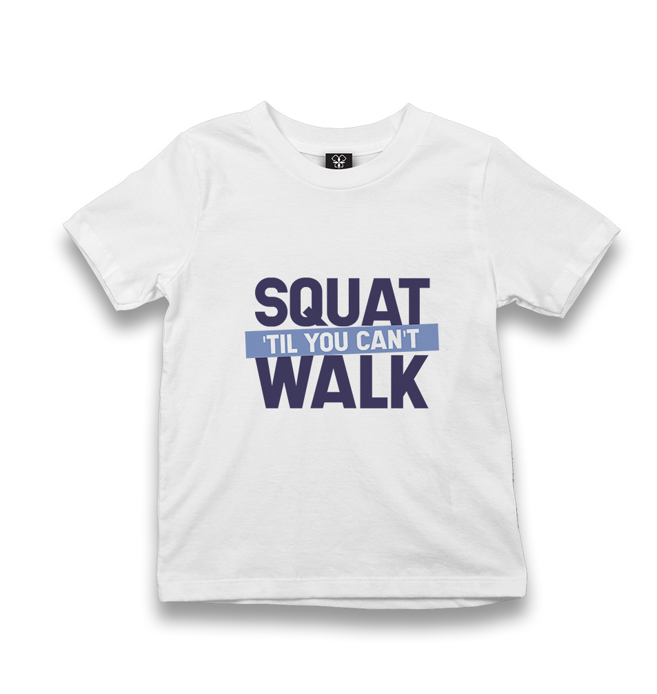 Bodybuilding Squat Till You Can't Walk Kid's White Tshirt - Premium  from W.E.N.S. WIND - Just 5990! Shop now at W.E.N.S. WIND