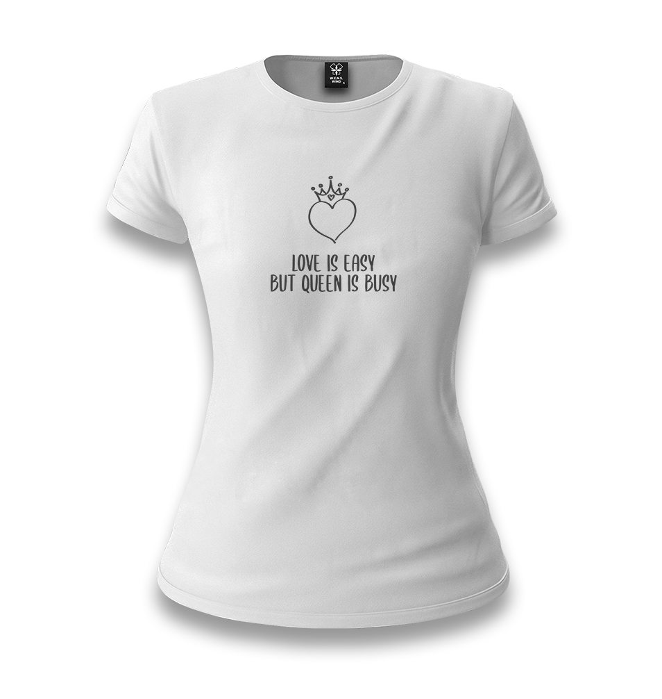 Love is Easy Queen is Busy Women's Relaxed T-Shirt - Premium Women's T-shirt from W.E.N.S. WIND - Just 7500! Shop now at W.E.N.S. WIND