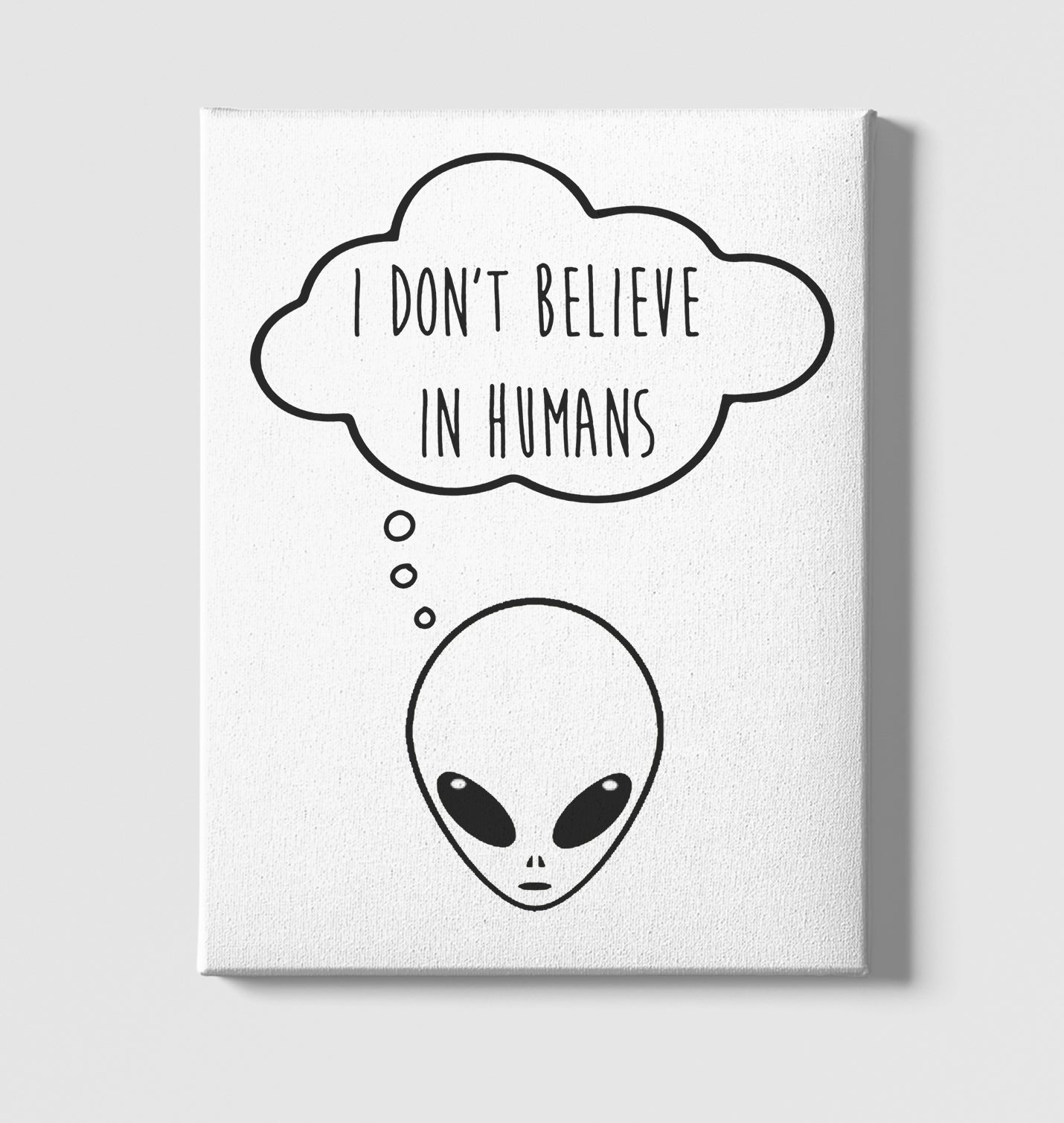 Alien - I Don't Believe in Humans White Canvas Wall Art 35x40cm - Premium  from W.E.N.S. WIND - Just 7990! Shop now at W.E.N.S. WIND